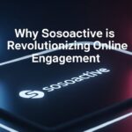 Why Sosoactive is Revolutionizing Online Engagement