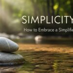 Simpciry: How to Embrace a Simplified Life