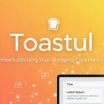 Toastul: Revolutionizing Your Blogging Experience